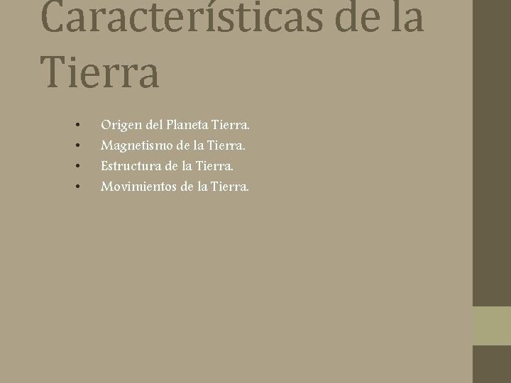 Características de la Tierra • • Origen del Planeta Tierra. Magnetismo de la Tierra.