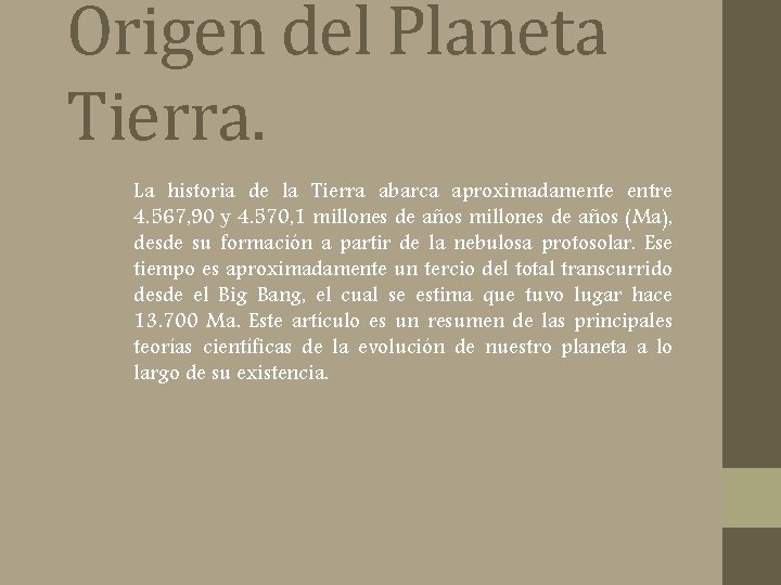 Origen del Planeta Tierra. La historia de la Tierra abarca aproximadamente entre 4. 567,