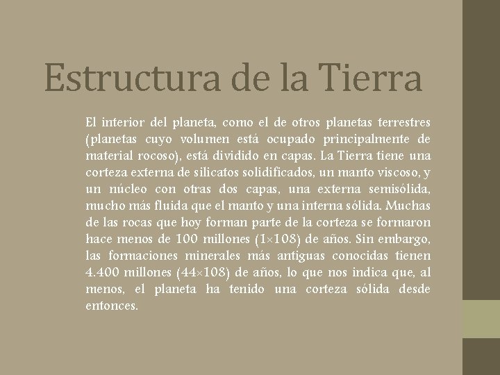 Estructura de la Tierra El interior del planeta, como el de otros planetas terrestres