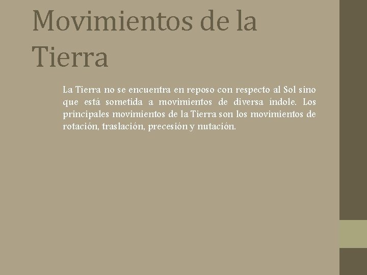 Movimientos de la Tierra La Tierra no se encuentra en reposo con respecto al