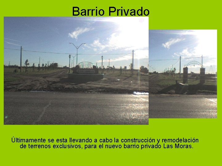 Barrio Privado Últimamente se esta llevando a cabo la construcción y remodelación de terrenos