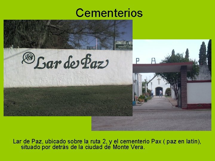 Cementerios Lar de Paz, ubicado sobre la ruta 2, y el cementerio Pax (
