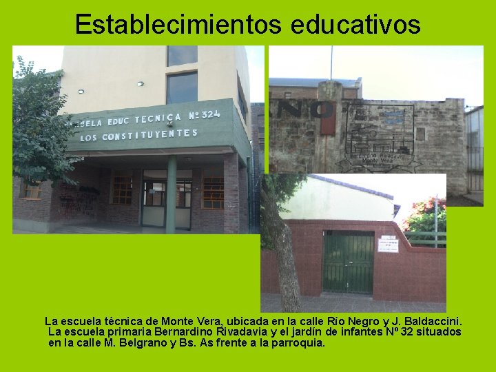 Establecimientos educativos La escuela técnica de Monte Vera, ubicada en la calle Río Negro