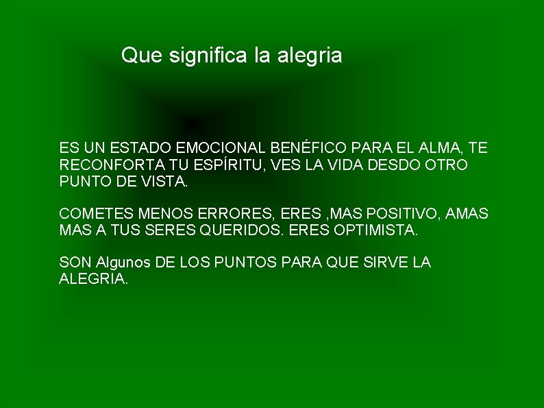 Que significa la alegria ES UN ESTADO EMOCIONAL BENÉFICO PARA EL ALMA, TE RECONFORTA