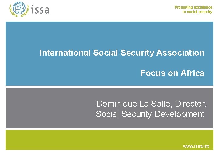 Promoting excellence in social security International Social Security Association Focus on Africa Dominique La