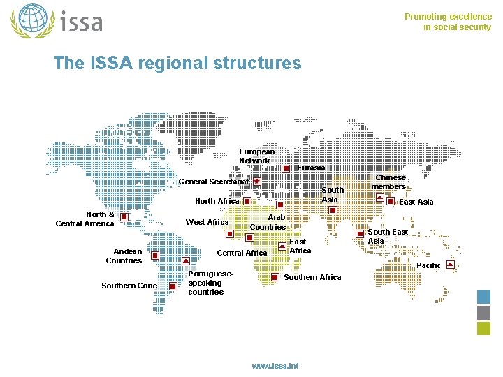 Promoting excellence in social security The ISSA regional structures European Network Eurasia General Secretariat