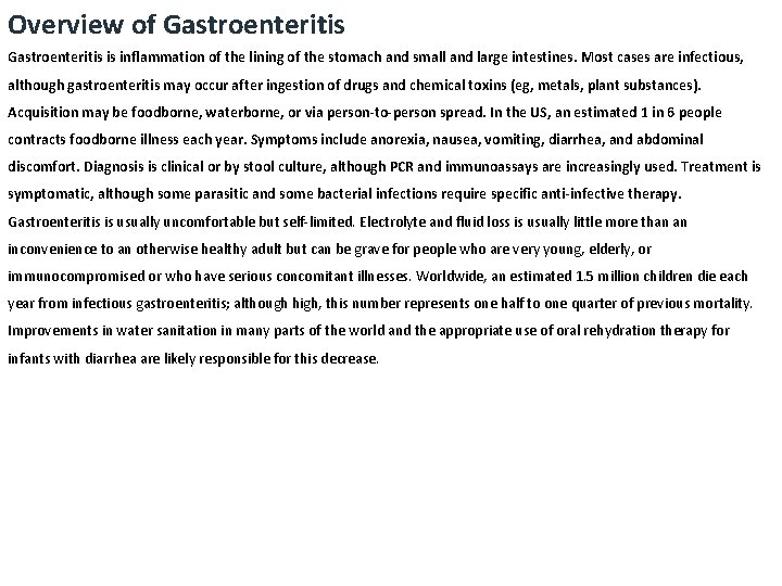 Overview of Gastroenteritis is inflammation of the lining of the stomach and small and