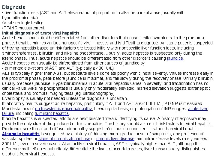 Diagnosis • Liver function tests (AST and ALT elevated out of proportion to alkaline