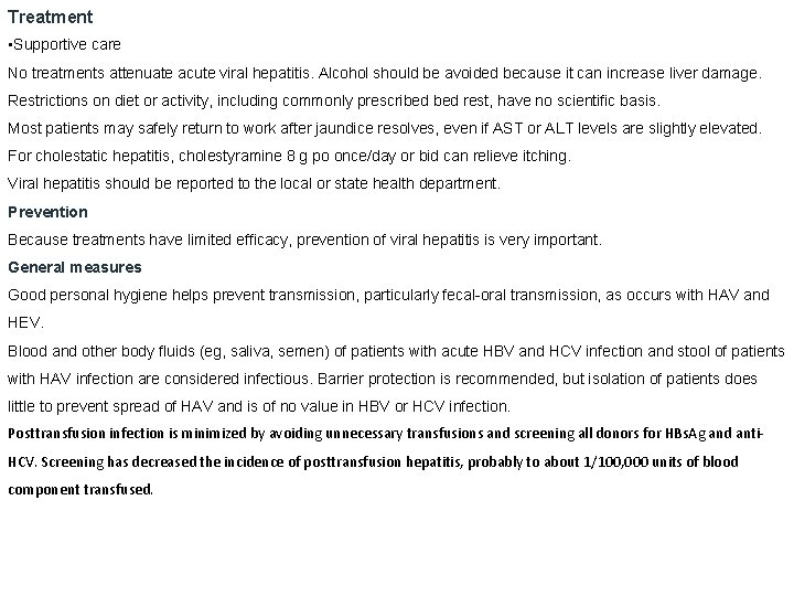 Treatment • Supportive care No treatments attenuate acute viral hepatitis. Alcohol should be avoided