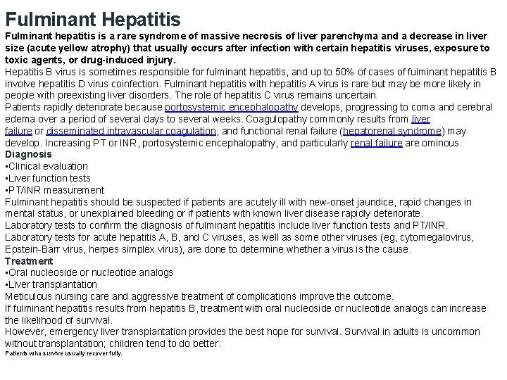 Fulminant Hepatitis Fulminant hepatitis is a rare syndrome of massive necrosis of liver parenchyma