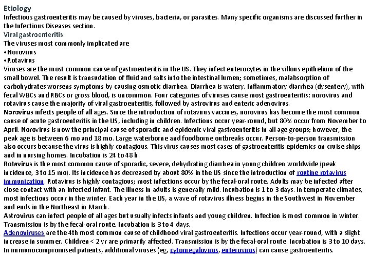 Etiology Infectious gastroenteritis may be caused by viruses, bacteria, or parasites. Many specific organisms