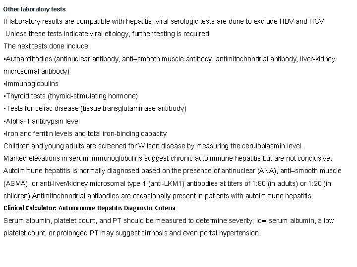 Other laboratory tests If laboratory results are compatible with hepatitis, viral serologic tests are