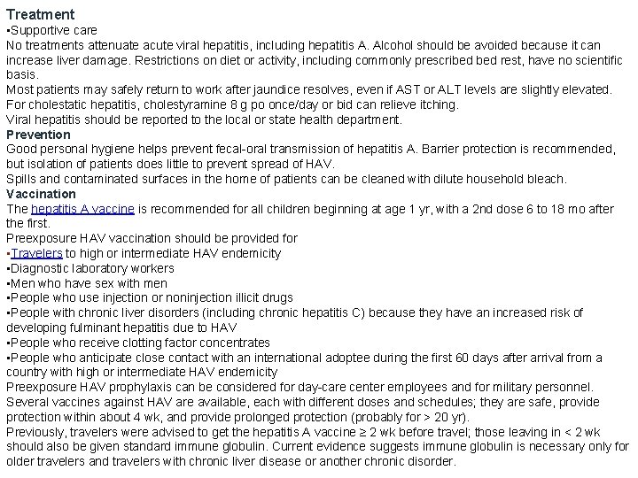 Treatment • Supportive care No treatments attenuate acute viral hepatitis, including hepatitis A. Alcohol
