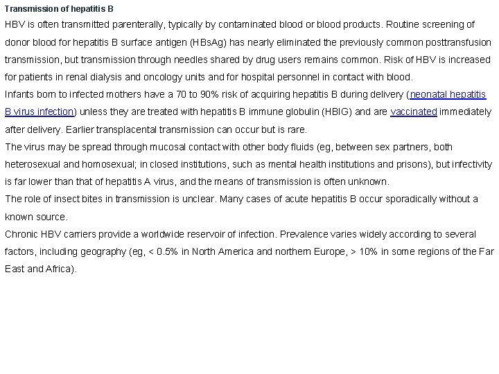 Transmission of hepatitis B HBV is often transmitted parenterally, typically by contaminated blood or