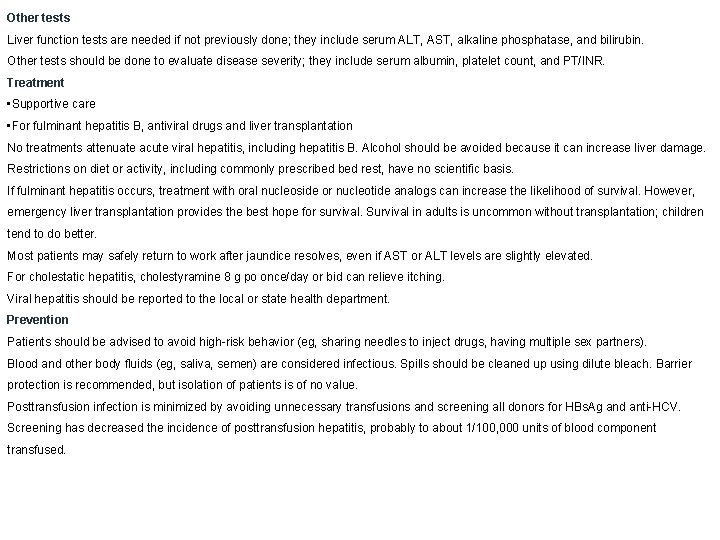 Other tests Liver function tests are needed if not previously done; they include serum