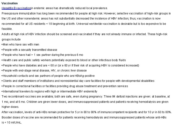 Vaccination Hepatitis B vaccinationin endemic areas has dramatically reduced local prevalence. Preexposure immunization has