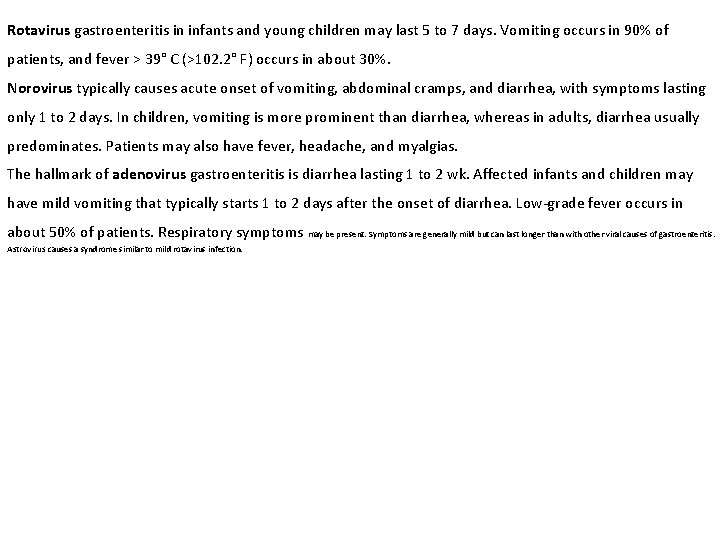 Rotavirus gastroenteritis in infants and young children may last 5 to 7 days. Vomiting