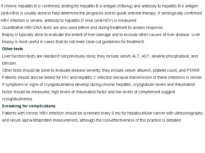 If chronic hepatitis B is confirmed, testing for hepatitis B e antigen (HBe. Ag)