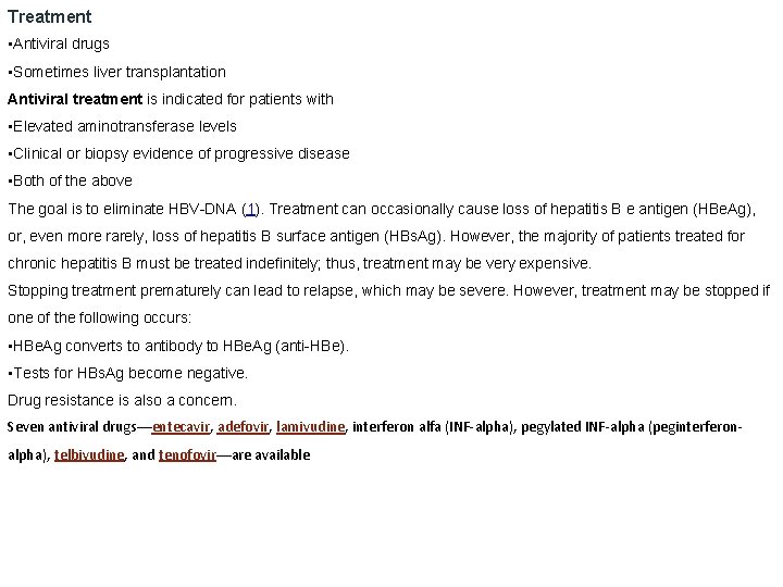 Treatment • Antiviral drugs • Sometimes liver transplantation Antiviral treatment is indicated for patients