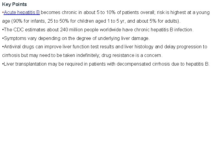 Key Points • Acute hepatitis B becomes chronic in about 5 to 10% of