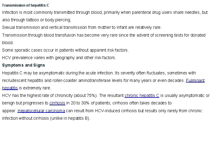 Transmission of hepatitis C Infection is most commonly transmitted through blood, primarily when parenteral