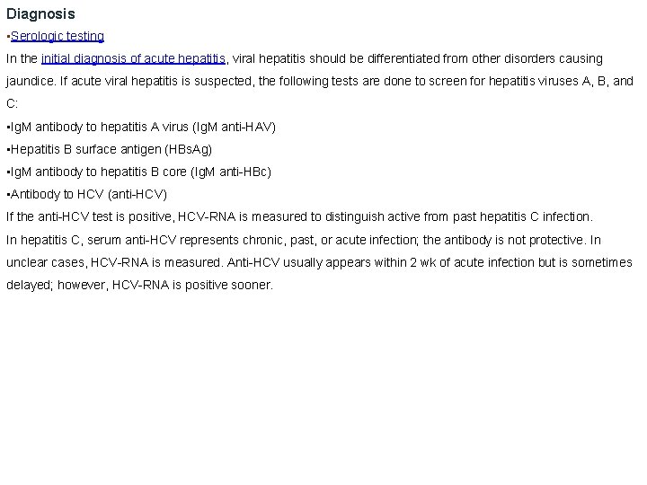 Diagnosis • Serologic testing In the initial diagnosis of acute hepatitis, viral hepatitis should