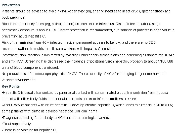 Prevention Patients should be advised to avoid high-risk behavior (eg, sharing needles to inject