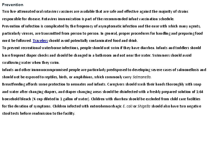 Prevention Two live-attenuated oral rotavirus vaccines are available that are safe and effective against