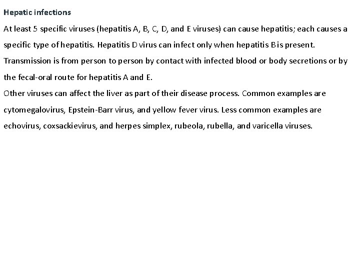 Hepatic infections At least 5 specific viruses (hepatitis A, B, C, D, and E