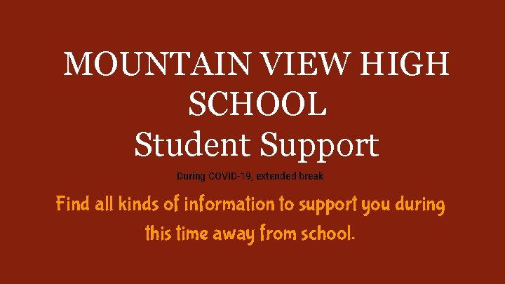 MOUNTAIN VIEW HIGH SCHOOL Student Support During COVID-19, extended break Find all kinds of