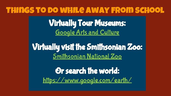 Things to do while away from school Virtually Tour Museums: Google Arts and Culture