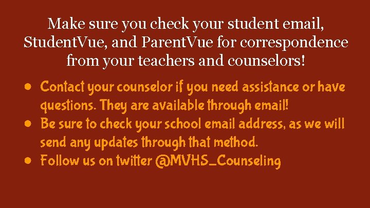 Make sure you check your student email, Student. Vue, and Parent. Vue for correspondence