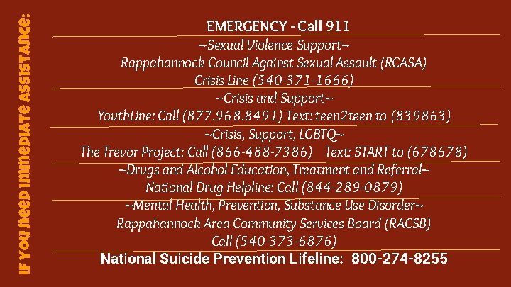 If you need immediate assistance: EMERGENCY - Call 911 ~Sexual Violence Support~ Rappahannock Council