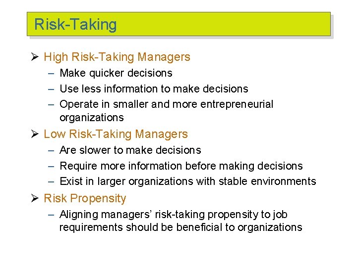 Risk-Taking Ø High Risk-Taking Managers – Make quicker decisions – Use less information to