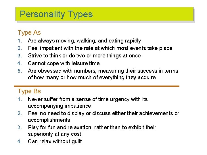Personality Types Type As 1. 2. 3. 4. 5. Are always moving, walking, and