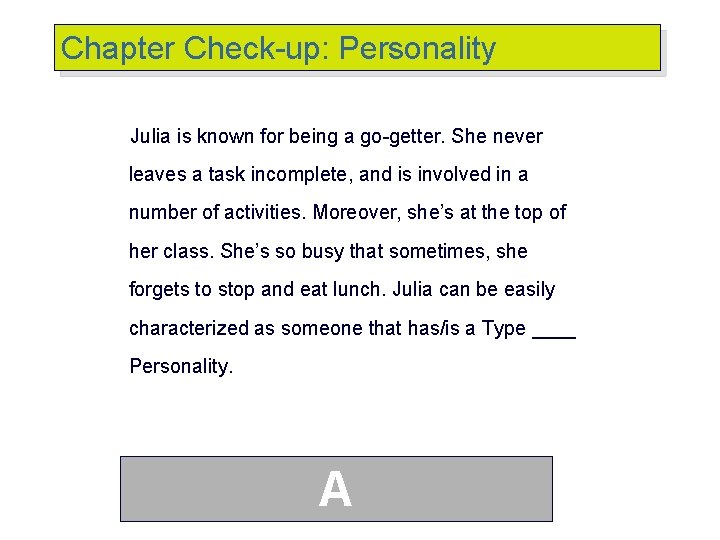 Chapter Check-up: Personality Julia is known for being a go-getter. She never leaves a