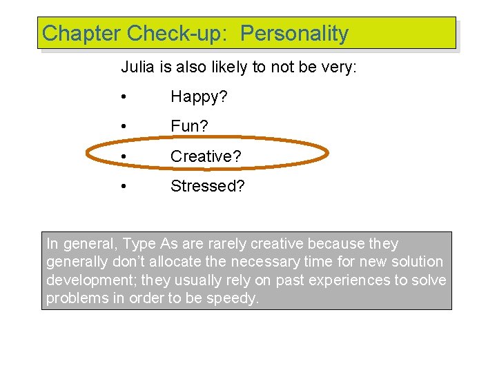 Chapter Check-up: Personality Julia is also likely to not be very: • Happy? •