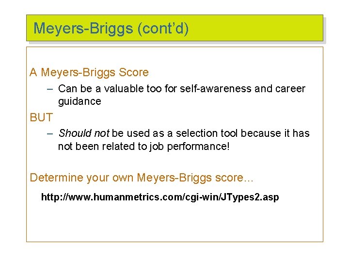 Meyers-Briggs (cont’d) A Meyers-Briggs Score – Can be a valuable too for self-awareness and