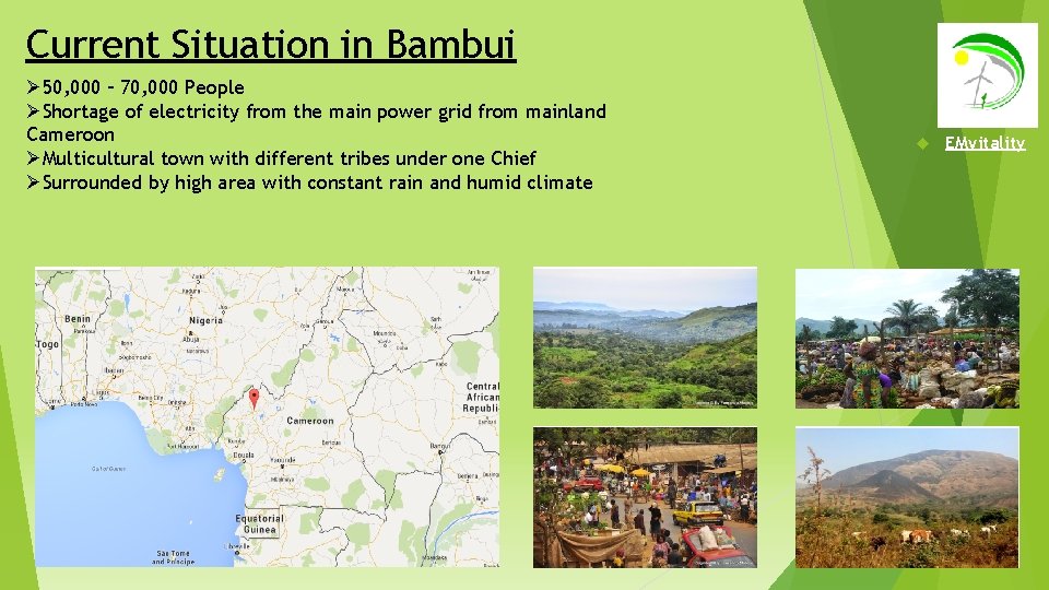 Current Situation in Bambui Ø 50, 000 – 70, 000 People ØShortage of electricity
