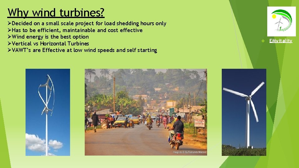 Why wind turbines? ØDecided on a small scale project for load shedding hours only