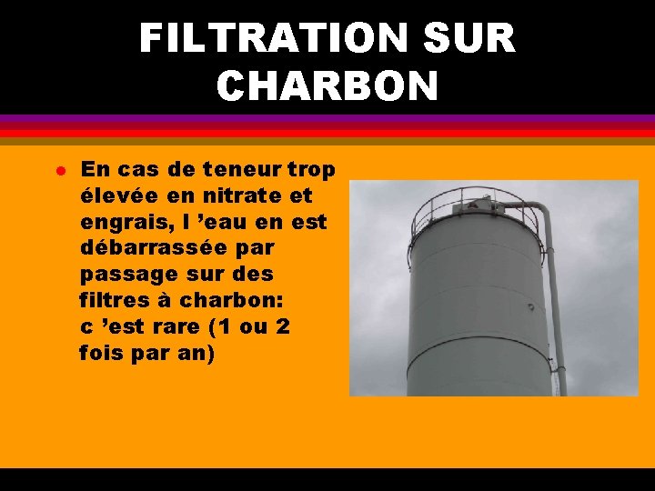 FILTRATION SUR CHARBON l En cas de teneur trop élevée en nitrate et engrais,