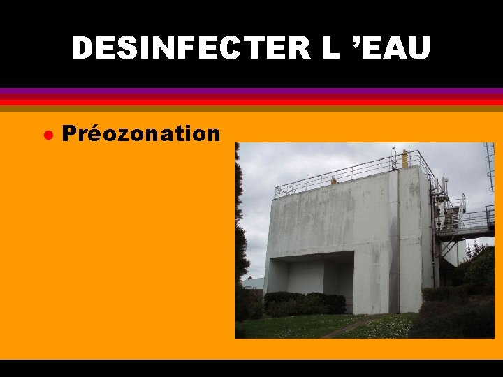 DESINFECTER L ’EAU l Préozonation 