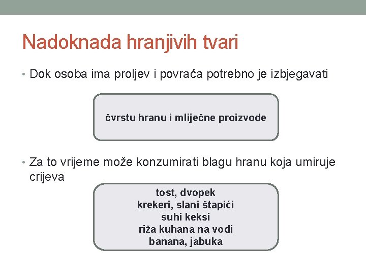 Nadoknada hranjivih tvari • Dok osoba ima proljev i povraća potrebno je izbjegavati čvrstu