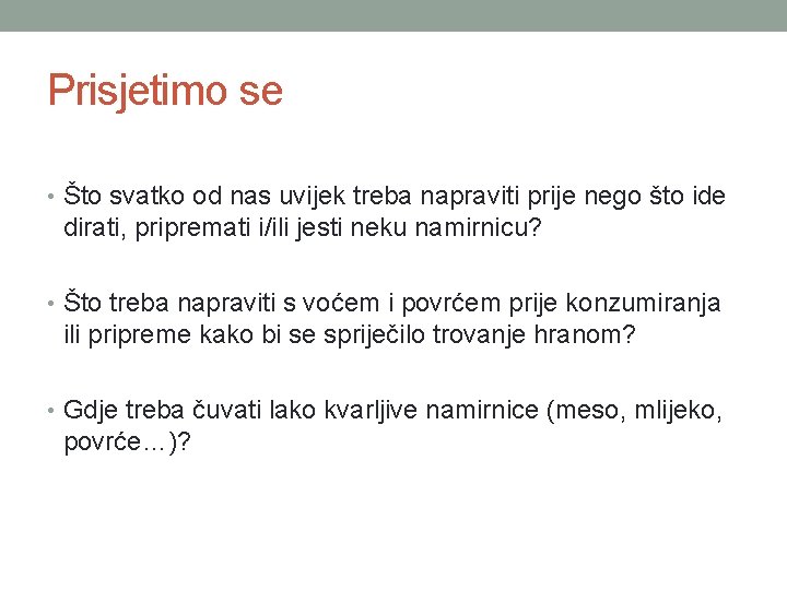 Prisjetimo se • Što svatko od nas uvijek treba napraviti prije nego što ide