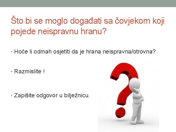 Što bi se moglo događati sa čovjekom koji pojede neispravnu hranu? • Hoće li