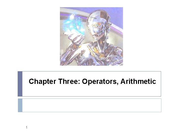 Chapter Three: Operators, Arithmetic 1 