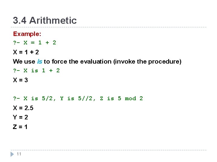 3. 4 Arithmetic Example: ? - X = 1 + 2 X=1+2 We use