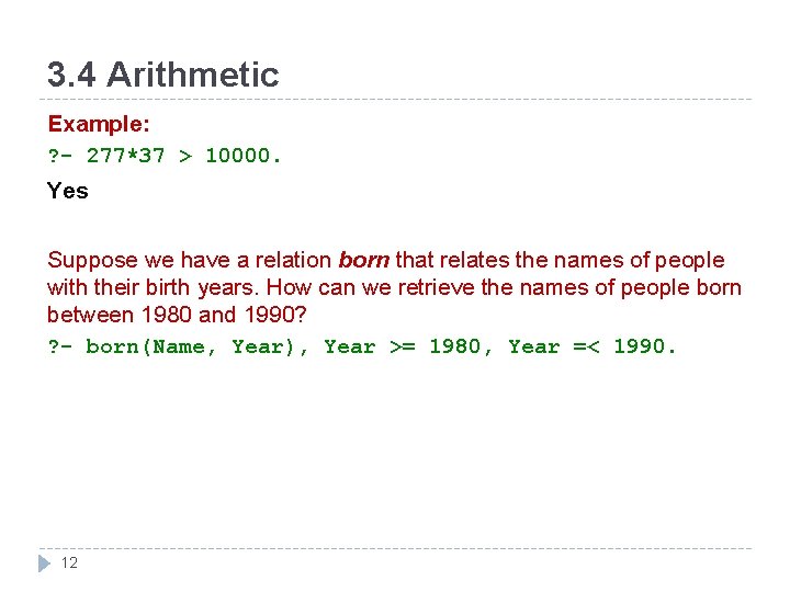 3. 4 Arithmetic Example: ? - 277*37 > 10000. Yes Suppose we have a