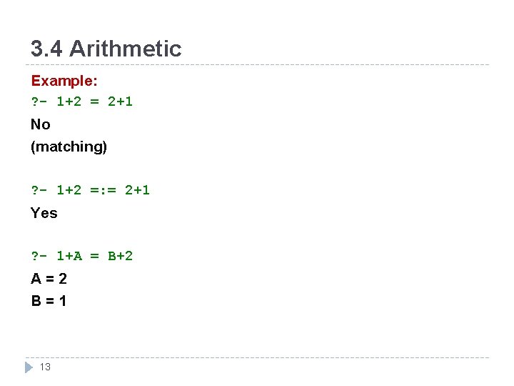 3. 4 Arithmetic Example: ? - 1+2 = 2+1 No (matching) ? - 1+2