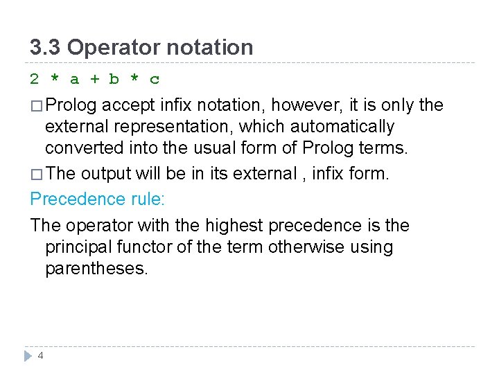 3. 3 Operator notation 2 * a + b * c � Prolog accept